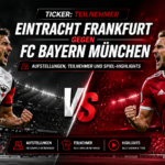 Ticker: Teilnehmer: Eintracht Frankfurt gegen FC Bayern München